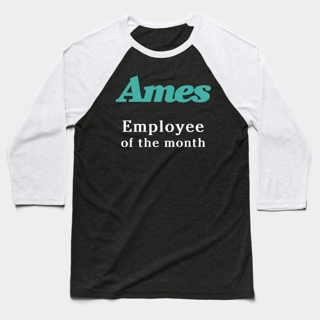 Ames Department Store Employee of the Month Baseball T-Shirt by carcinojen